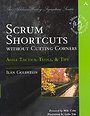 Scrum Shortcuts without Cutting Corners Scrum Shortcuts without Cutting Corners