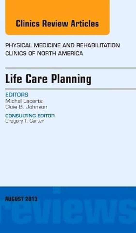 Life Care Planning, An Issue of Physical Medicine and Rehabilitation Clinics
