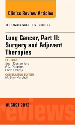 Lung Cancer, Part II: Surgery and Adjuvant Therapies, An Issue of Thoracic Surgery Clinics