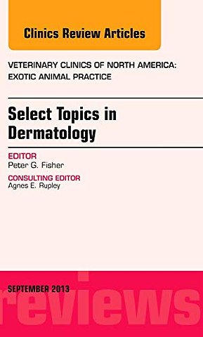 Select Topics in Dermatology, An Issue of Veterinary Clinics: Exotic Animal Practice