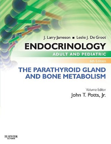 Endocrinology Adult and Pediatric: The Parathyroid Gland and Bone Metabolism