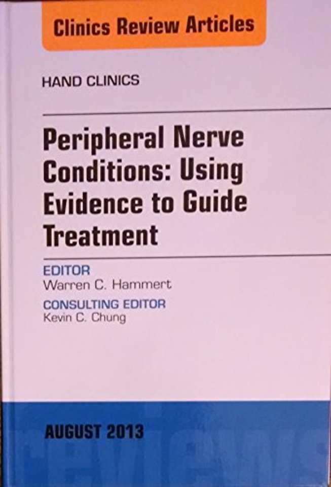 Peripheral Nerve Conditions: Using Evidence to Guide Treatment, An Issue of Hand Clinics