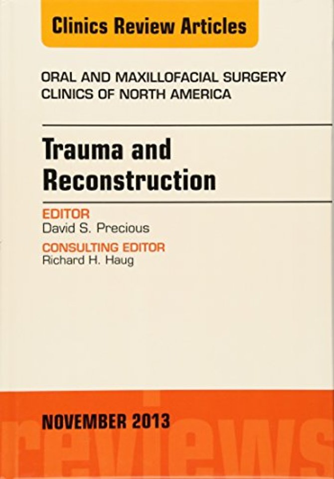 Trauma and Reconstruction, An Issue of Oral and Maxillofacial Surgery Clinics