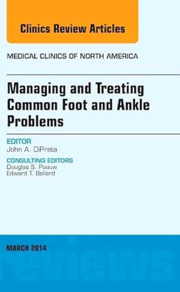 Managing and Treating Common Foot and Ankle Problems, An Issue of Medical Clinics