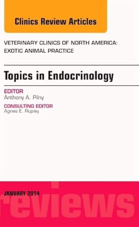 Endocrinology, An Issue of Veterinary Clinics: Exotic Animal Practice