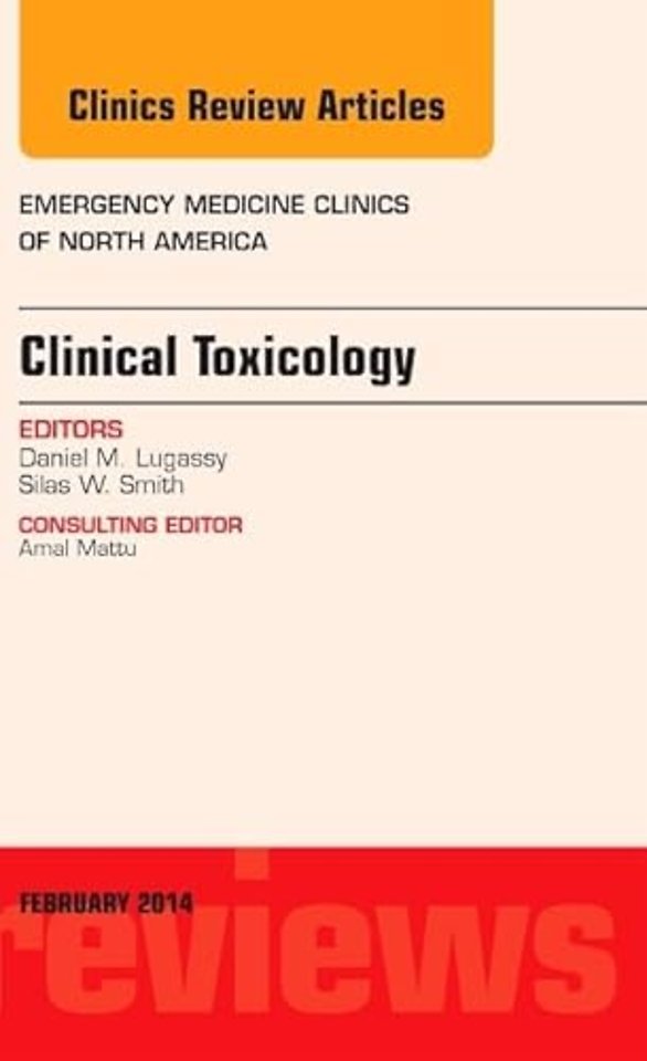 Clinical Toxicology, An Issue of Emergency Medicine Clinics of North America