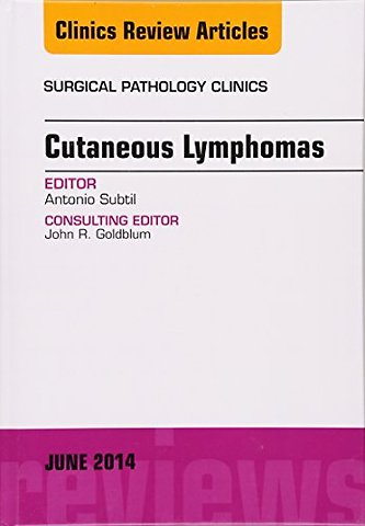 Cutaneous Lymphomas, An Issue of Surgical Pathology Clinics