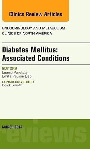 Diabetes Mellitus: Associated Conditions, An Issue of Endocrinology and Metabolism Clinics of North America