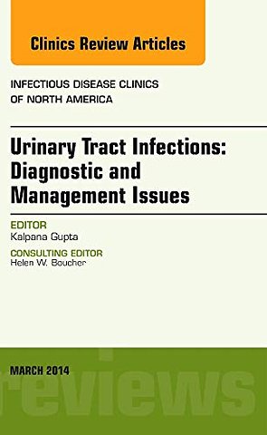 Urinary Tract Infections, An Issue of Infectious Disease Clinics