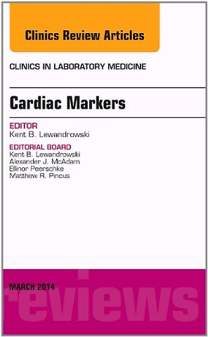 Cardiac Markers, An Issue of Clinics in Laboratory Medicine
