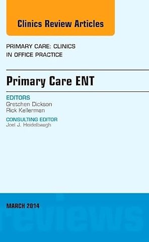 Primary Care ENT, An Issue of Primary Care: Clinics in Office Practice
