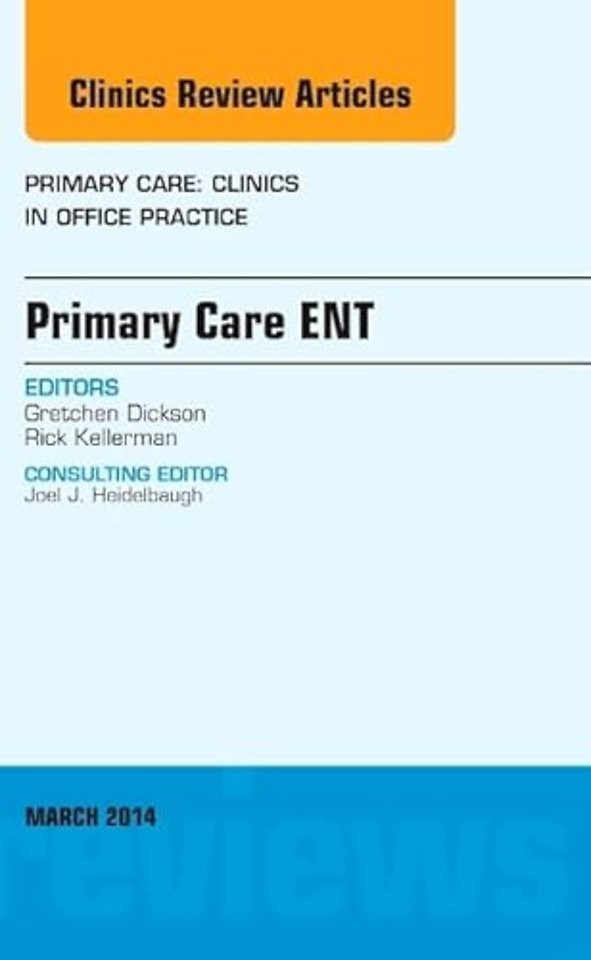 Primary Care ENT, An Issue of Primary Care: Clinics in Office Practice