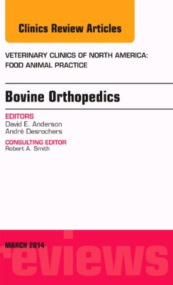 Bovine Orthopedics, An Issue of Veterinary Clinics of North America: Food Animal Practice