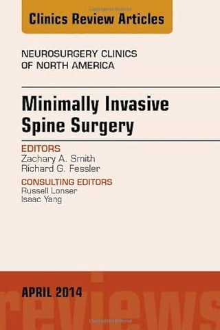 Minimally Invasive Spine Surgery, An Issue of Neurosurgery Clinics of North America