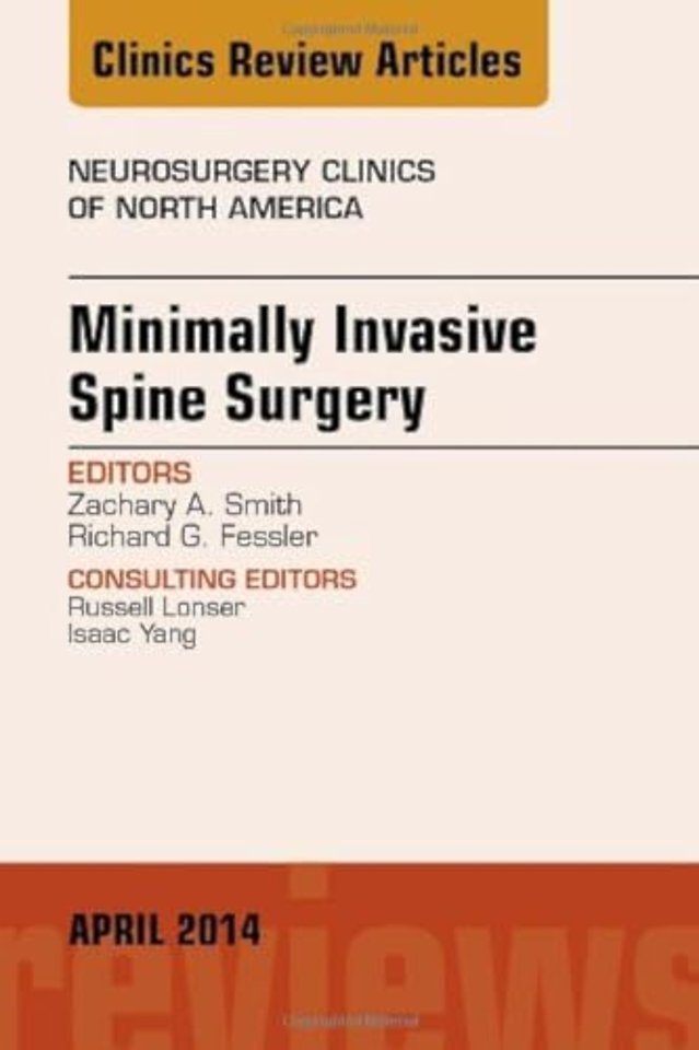 Minimally Invasive Spine Surgery, An Issue of Neurosurgery Clinics of North America