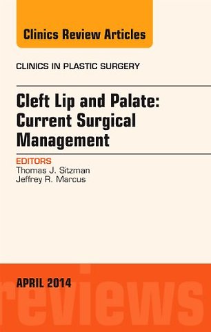 Cleft Lip and Palate: Current Surgical Management, An Issue of Clinics in Plastic Surgery