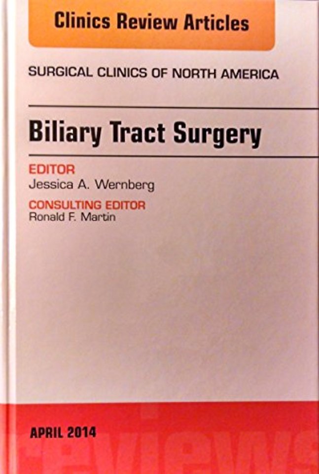 Biliary Tract Surgery, An Issue of Surgical Clinics