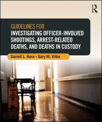 Guidelines for Investigating Officer-Involved Shootings, Arrest-Related Deaths, and Deaths in Custody