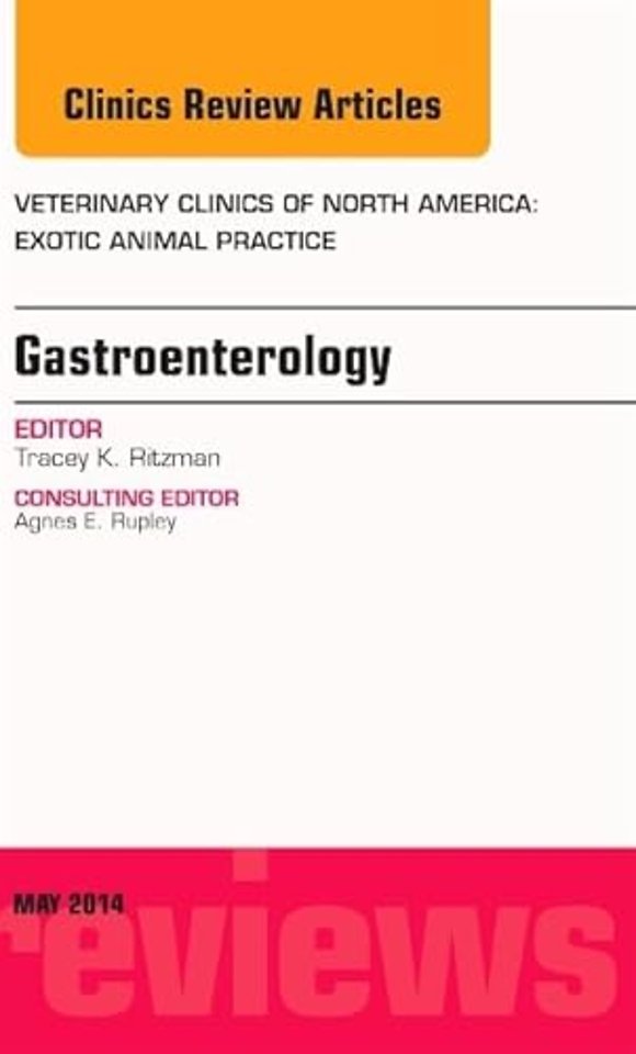 Gastroenterology, An Issue of Veterinary Clinics of North America: Exotic Animal Practice