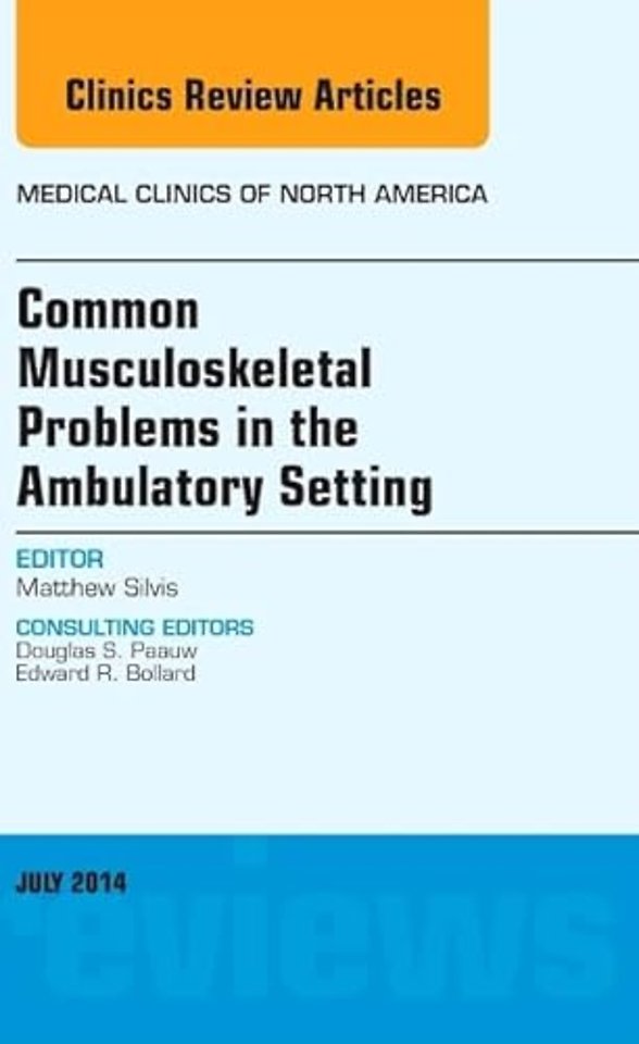 Common Musculoskeletal Problems in the Ambulatory Setting , An Issue of Medical Clinics
