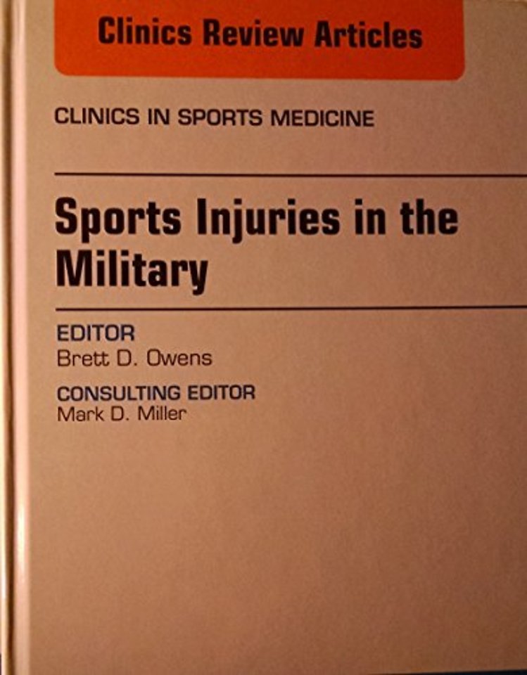 Sports Injuries in the Military, An Issue of Clinics in Sports Medicine