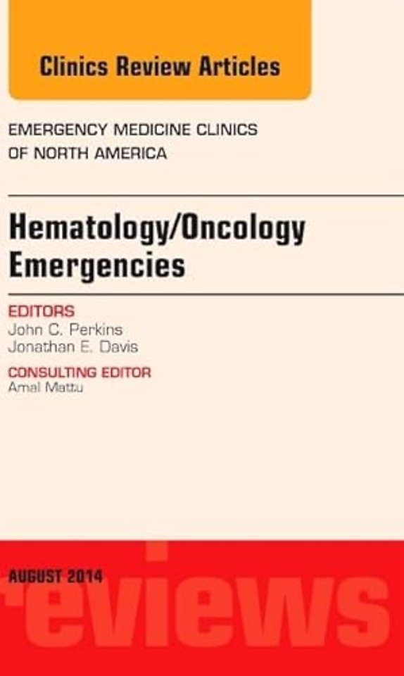 Hematology/Oncology Emergencies, An Issue of Emergency Medicine Clinics of North America