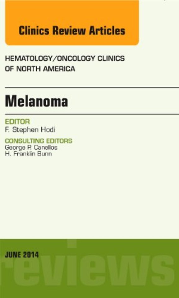 Melanoma, An Issue of Hematology/Oncology Clinics