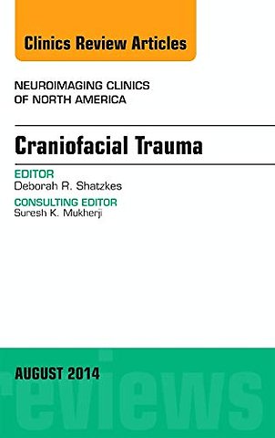 Craniofacial Trauma, An Issue of Neuroimaging Clinics
