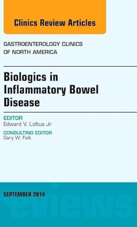 Biologics in Inflammatory Bowel Disease, An issue of Gastroenterology Clinics of North America