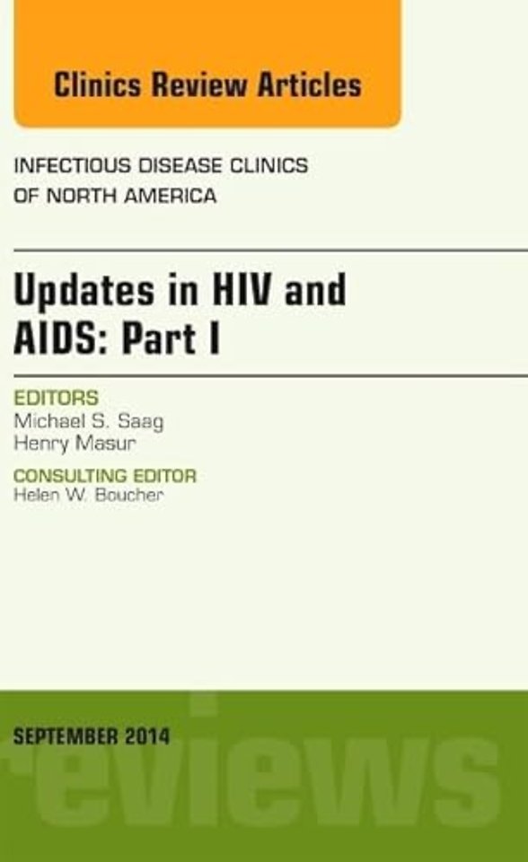 Updates in HIV and AIDS: Part I, An Issue of Infectious Disease Clinics