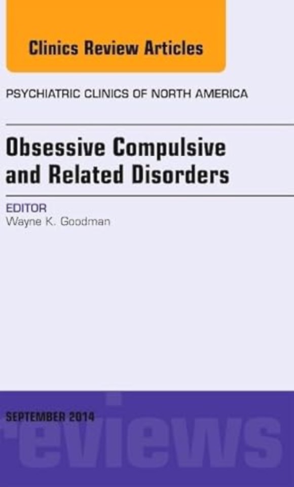Obsessive Compulsive and Related Disorders, An Issue of Psychiatric Clinics of North America