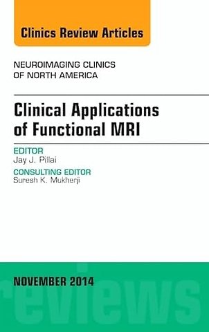 Clinical Applications of Functional MRI, An Issue of Neuroimaging Clinics