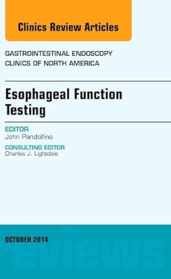 Esophageal Function Testing, An Issue of Gastrointestinal Endoscopy Clinics