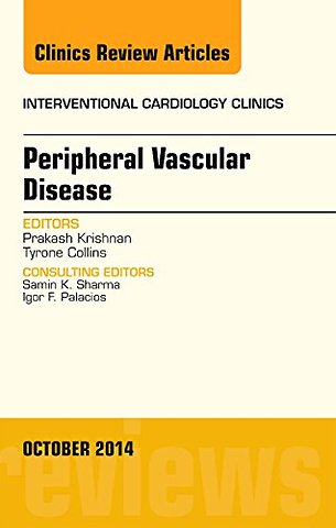 Peripheral Vascular Disease, An Issue of Interventional Cardiology Clinics