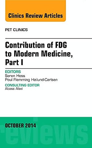 Contribution of FDG to Modern Medicine, Part I, An Issue of PET Clinics