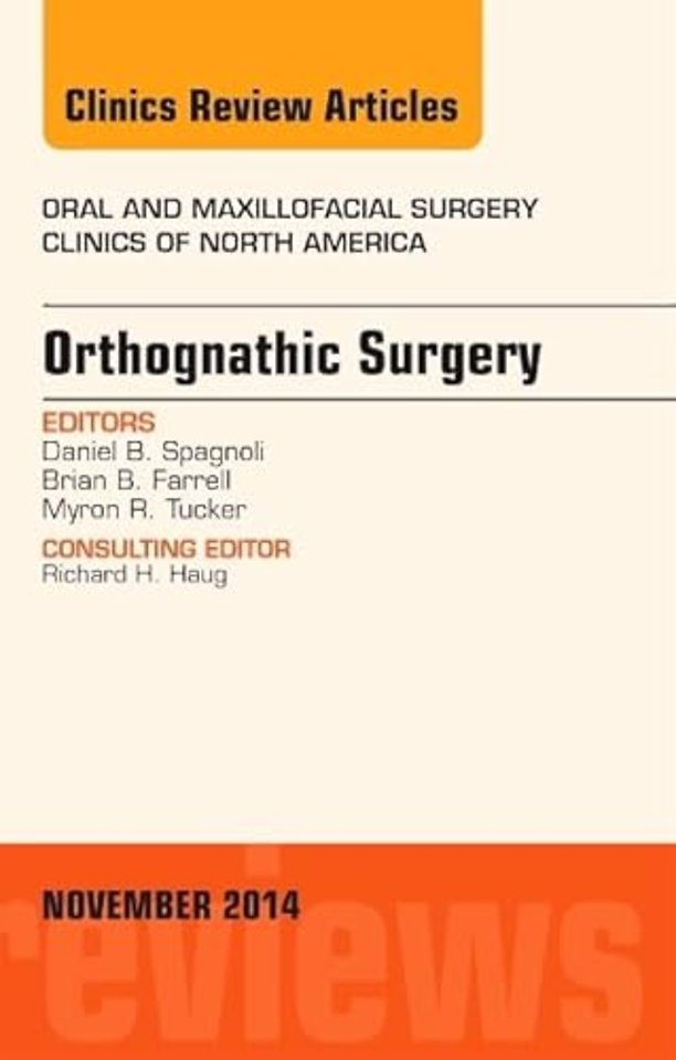 Orthognathic Surgery, An Issue of Oral and Maxillofacial Clinics of North America 26-4