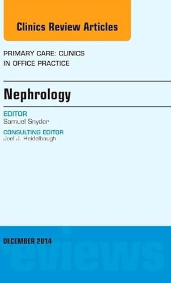 Nephrology, An Issue of Primary Care: Clinics in Office Practice