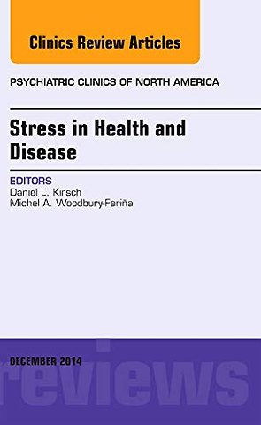 Stress in Health and Disease, An Issue of Psychiatric Clinics of North America