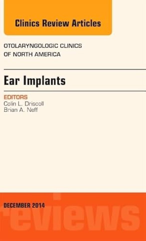 Ear Implants, An Issue of Otolaryngologic Clinics of North America