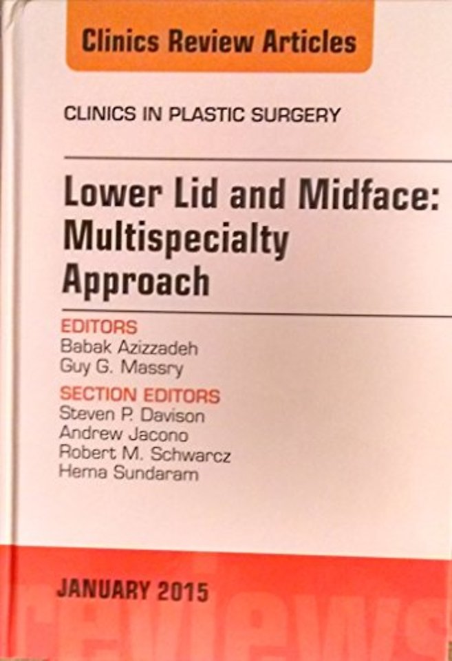 Lower Lid and Midface: Multispecialty Approach, An Issue of Clinics in Plastic Surgery