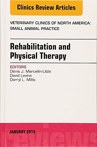 Rehabilitation and Physical Therapy, An Issue of Veterinary Clinics of North America: Small Animal Practice