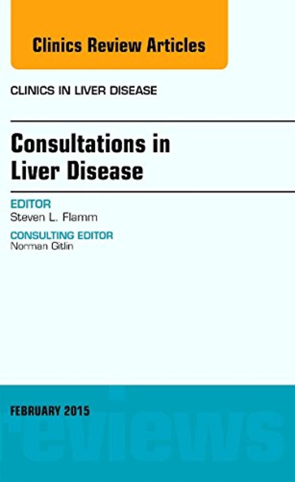 Consultations in Liver Disease, An Issue of Clinics in Liver Disease