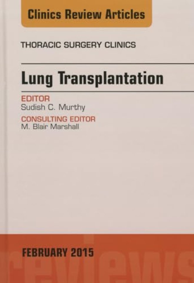 Lung Transplantation, An Issue of Thoracic Surgery Clinics