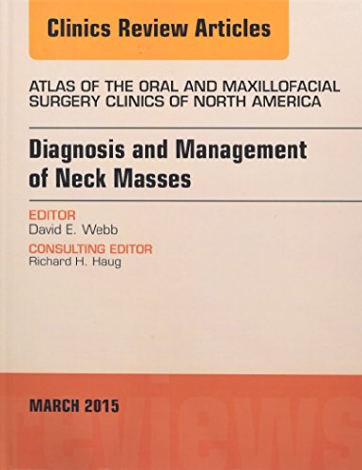 Diagnosis and Management of Neck Masses, An Issue of Atlas of the Oral & Maxillofacial Surgery Clinics of North America