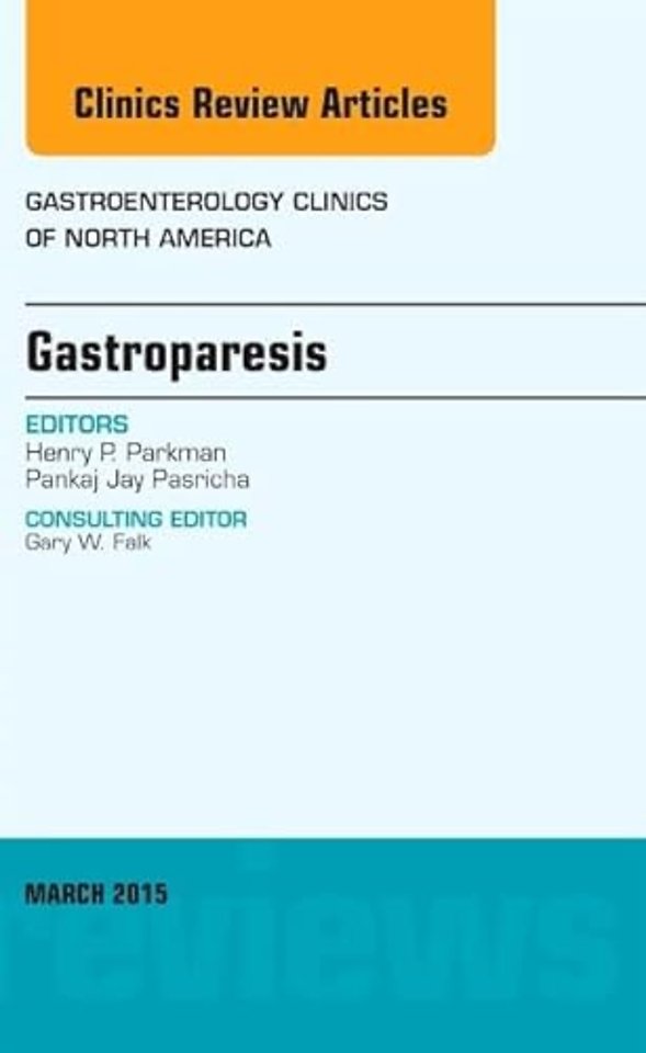Gastroparesis, An issue of Gastroenterology Clinics of North America