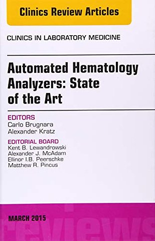 Automated Hematology Analyzers: State of the Art, An Issue of Clinics in Laboratory Medicine