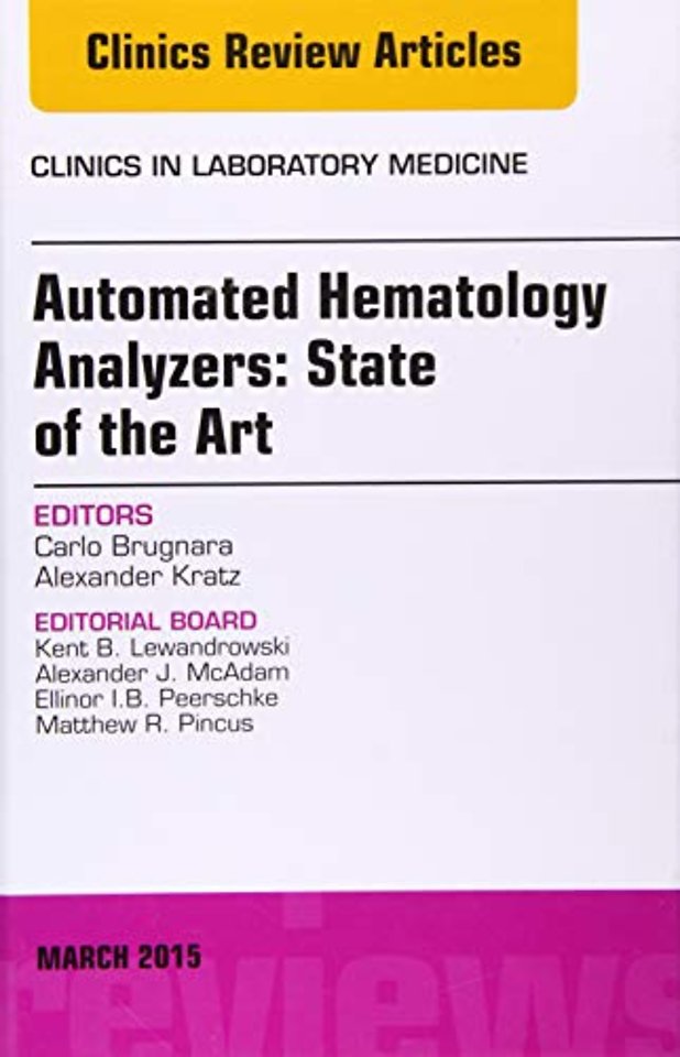 Automated Hematology Analyzers: State of the Art, An Issue of Clinics in Laboratory Medicine