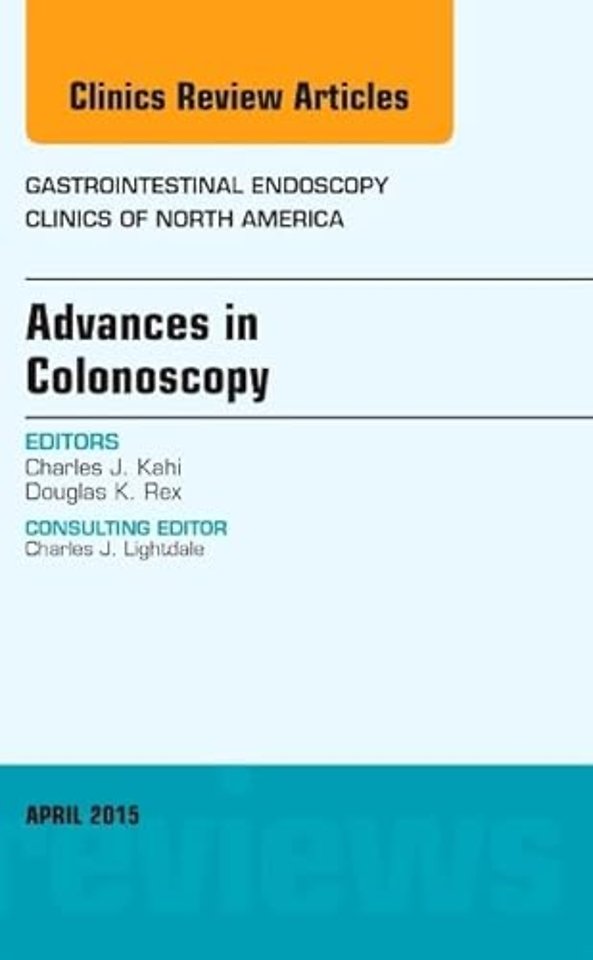 Advances in Colonoscopy, An Issue of Gastrointestinal Endoscopy Clinics