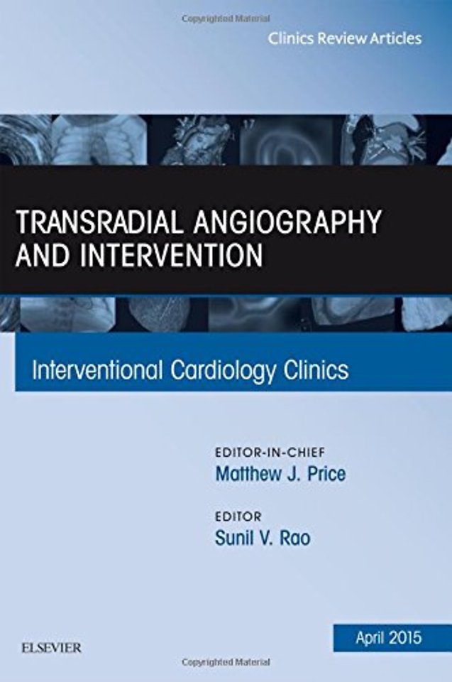 Transradial Angiography and Intervention, An Issue of Interventional Cardiology Clinics
