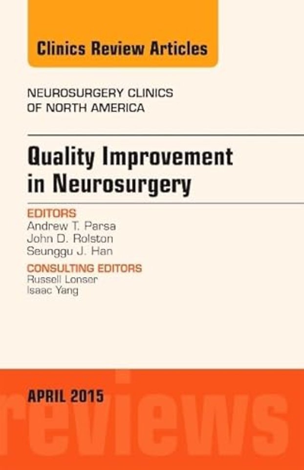 Quality Improvement in Neurosurgery, An Issue of Neurosurgery Clinics of North America